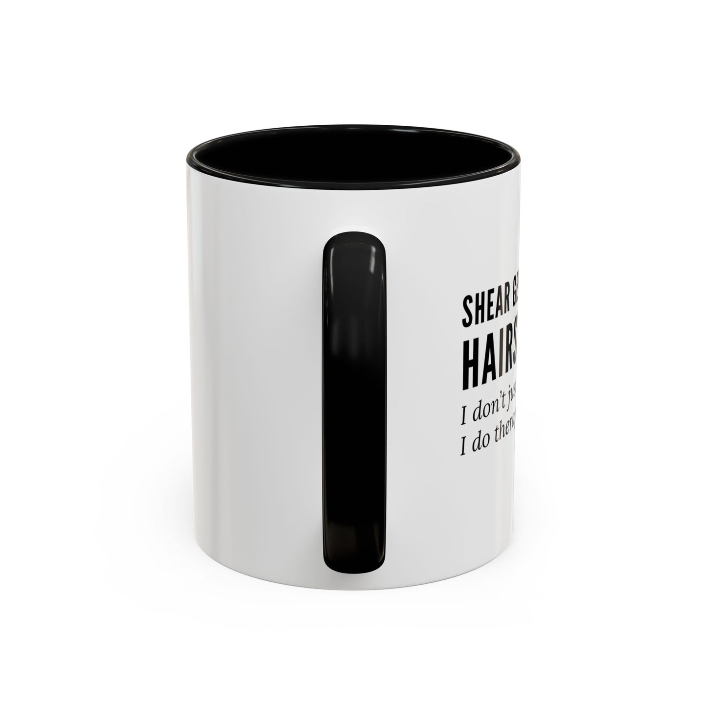 Hairstylist Coffee Mug – “I Don’t Just Do Hair, I Do Therapy with Scissors.”