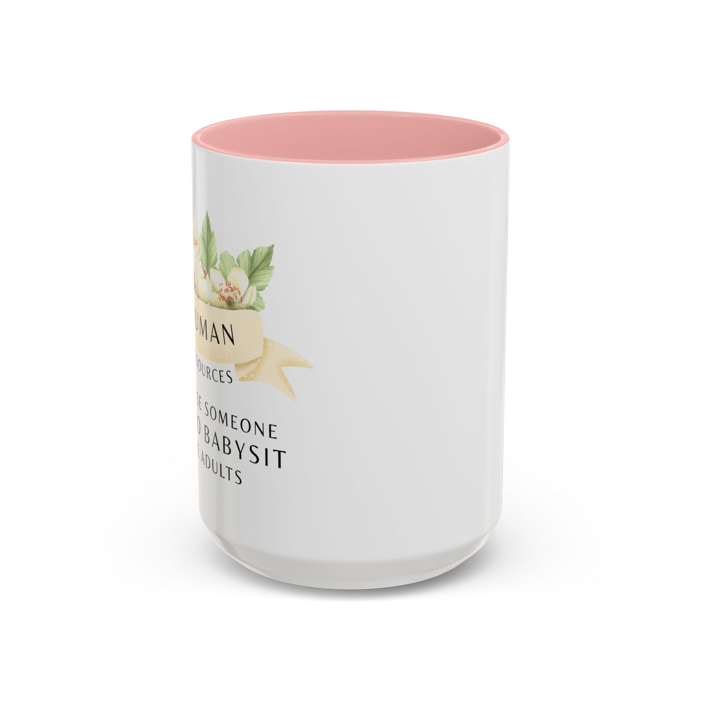 Human Resources Floral Coffee Mug: "Because Someone Has to Babysit the Adults"