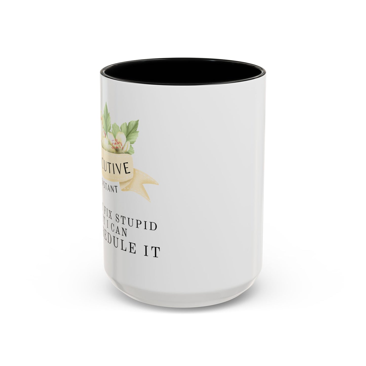 Executive Assistant Floral Coffee Mug - "Can't Fix Stupid"