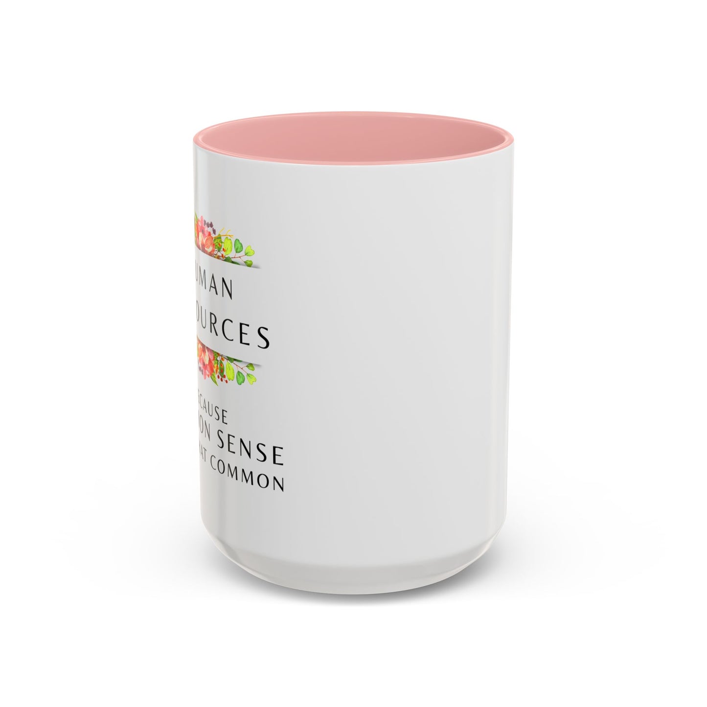 Human Resources Floral Coffee Mug: "Because Common Sense Isn’t That Common"