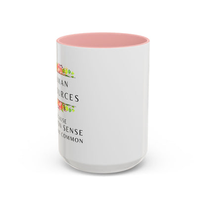 Human Resources Floral Coffee Mug: "Because Common Sense Isn’t That Common"