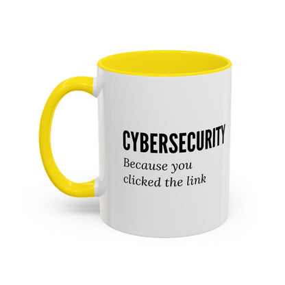 Cybersecurity Coffee Mug - "Because You Clicked the Link"