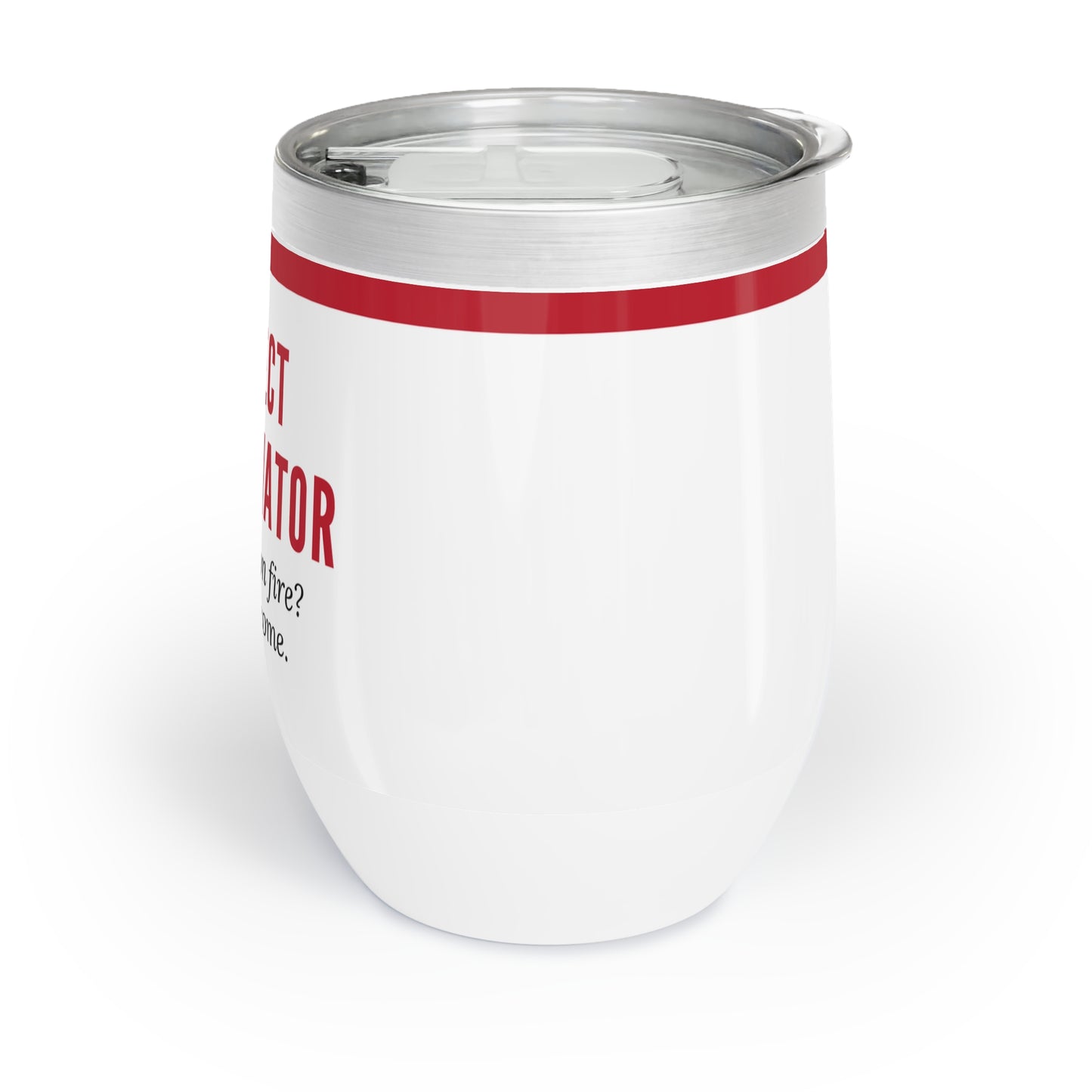 Project Coordinator 12 oz. Wine Tumbler – “Project Not on Fire? You’re Welcome.”