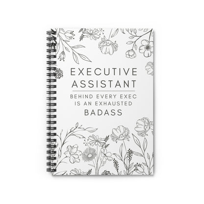 Executive Assistant Floral Spiral Notebook - "Behind every exec is an exhausted badass."