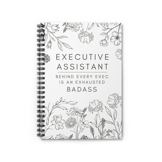 Executive Assistant Floral Spiral Notebook - "Behind every exec is an exhausted badass."
