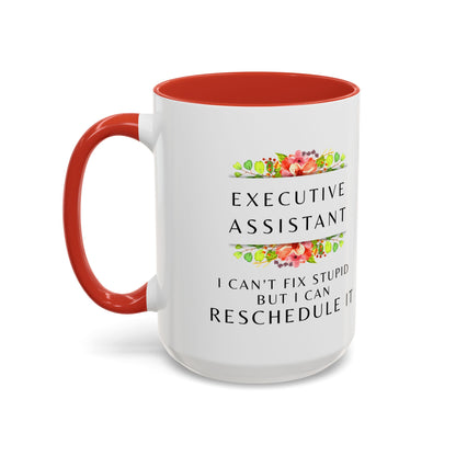 Executive Assistant Floral Coffee Mug - "I can't fix stupid, but I can reschedule it"