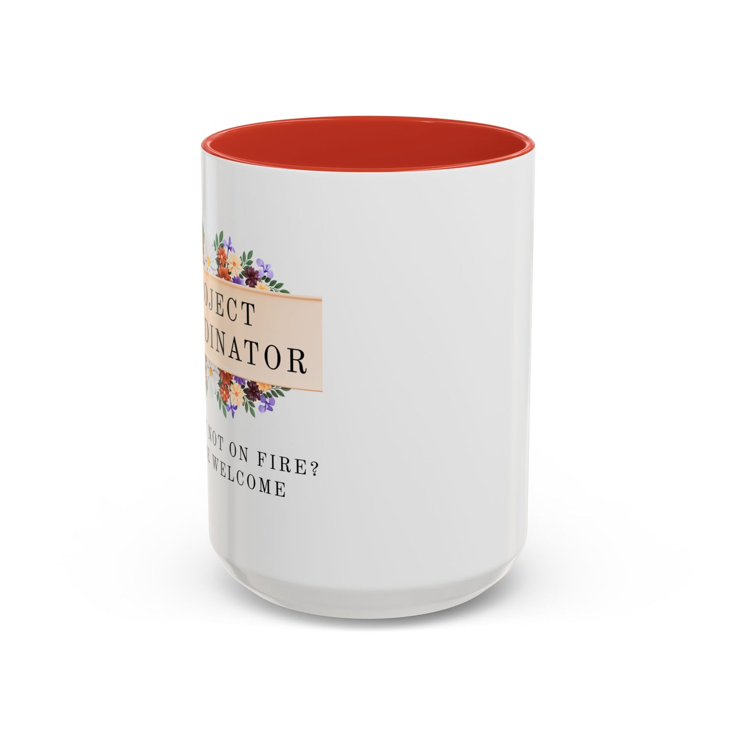 Project Coordinator Floral Coffee Mug – “Project not on fire? You’re welcome.”