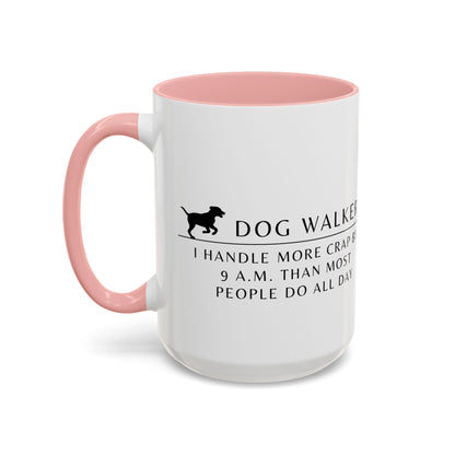 Dog Walker Coffee Mug – “I handle more crap before 9 a.m. than most people do all day.”