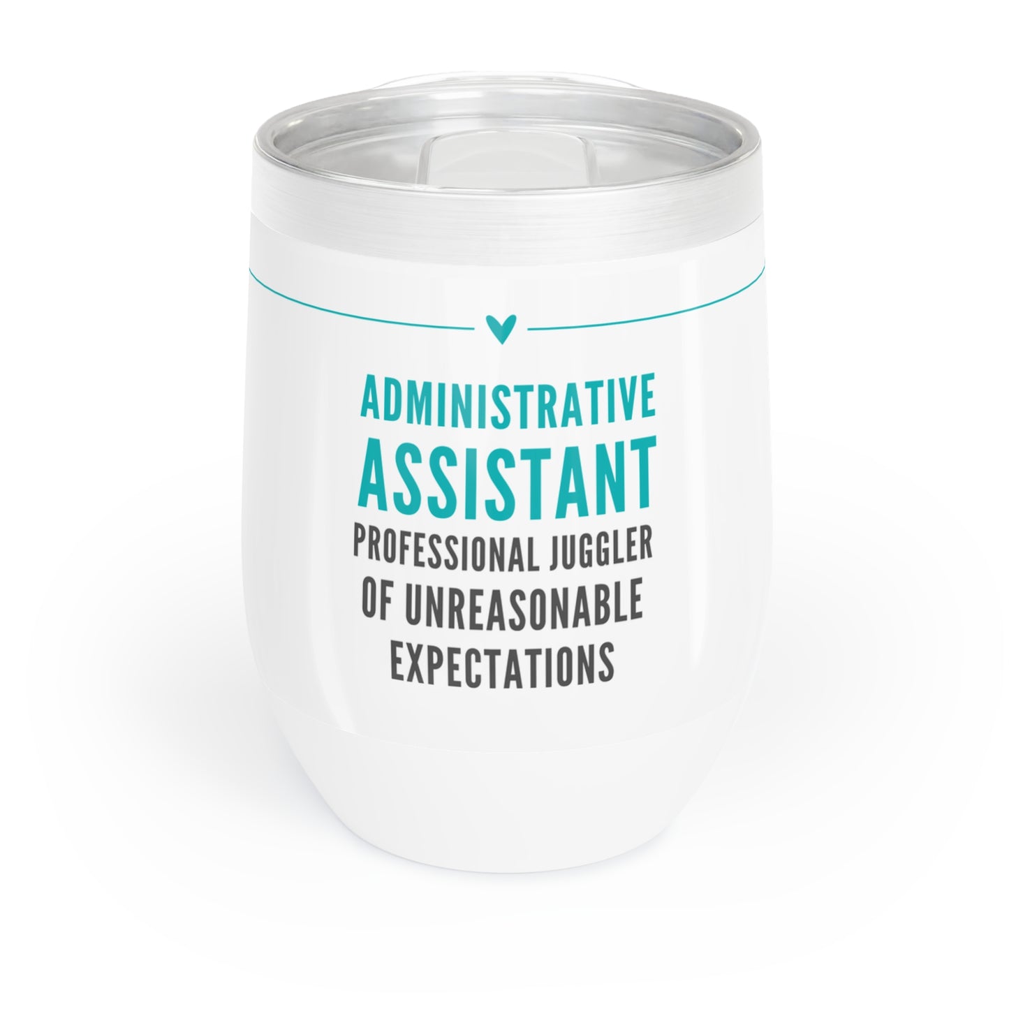 Administrative Assistant Wine Tumbler – “Professional juggler of unreasonable expectations”
