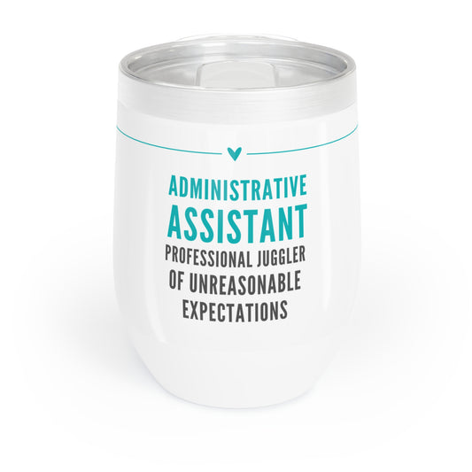 Administrative Assistant Wine Tumbler – “Professional juggler of unreasonable expectations”