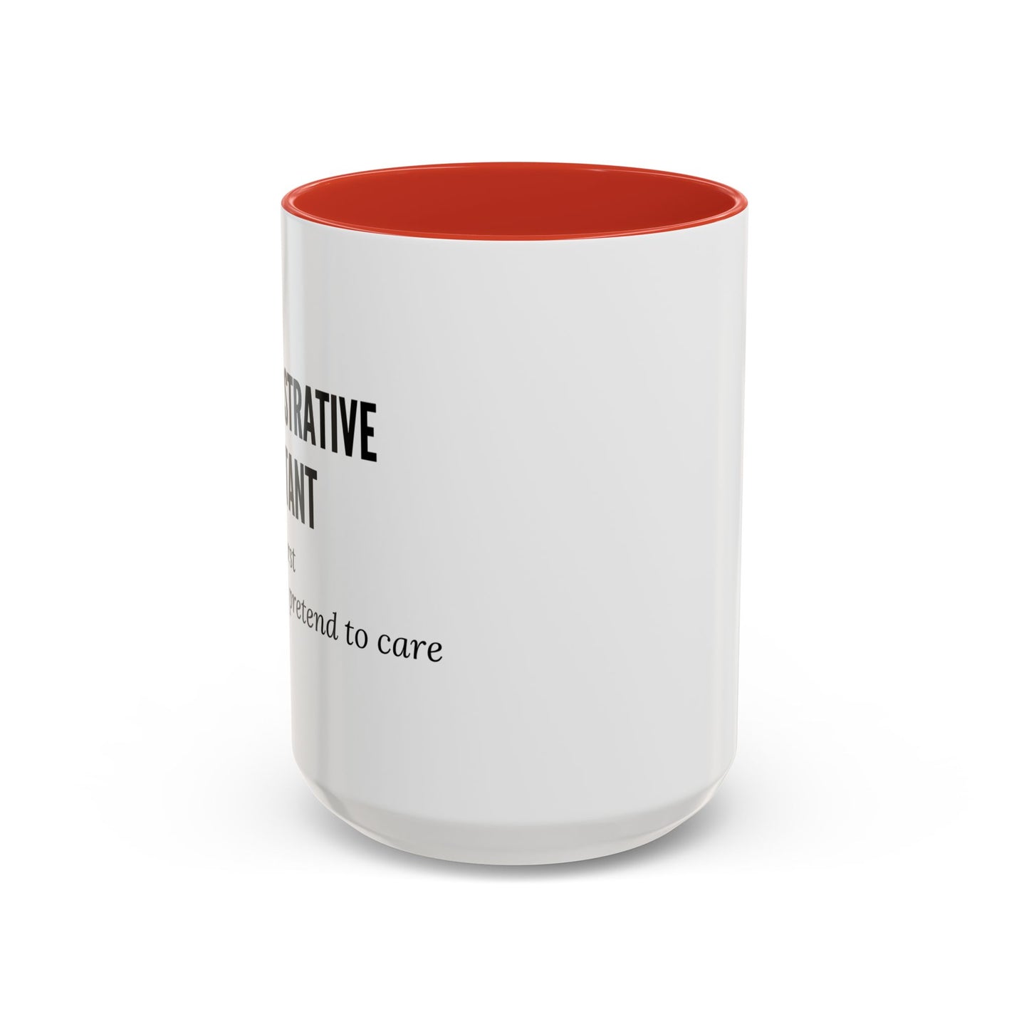 Administrative Assistant Coffee Mug: "Coffee First, Then I’ll Pretend to Care"