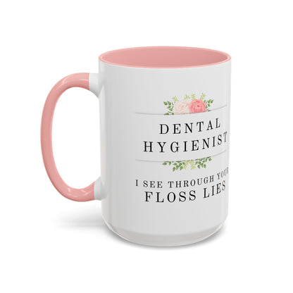 Dental Hygienist Floral Coffee Mug – "I See Through Your Floss Lies"