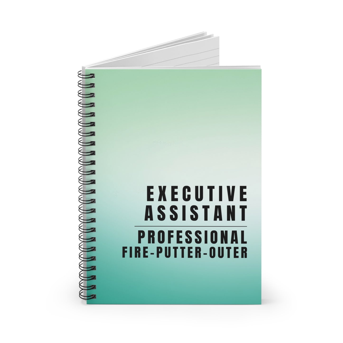 Executive Assistant Spiral Notebook - "Professional fire-putter-outer."