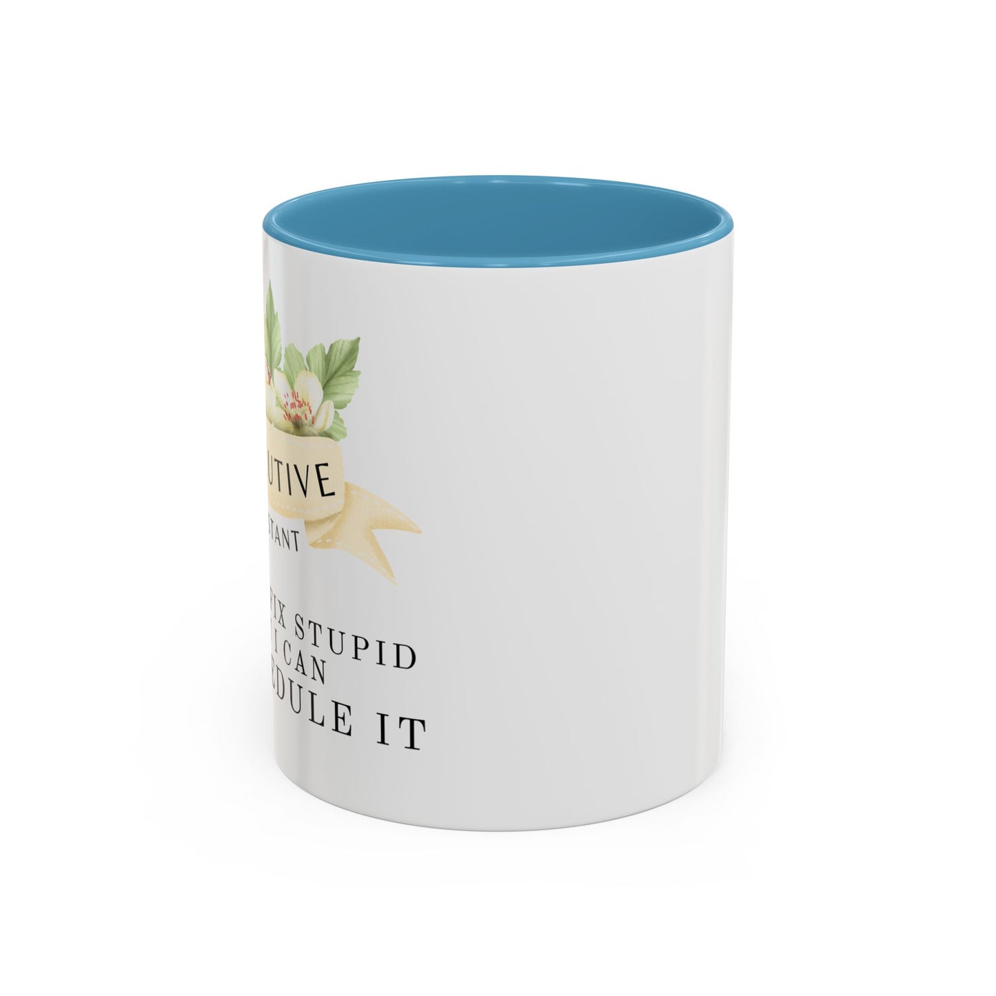 Executive Assistant Floral Coffee Mug - "Can't Fix Stupid"
