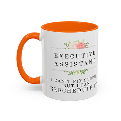 Executive Assistant Floral Coffee Mug, - "I can't fix stupid, but I can reschedule it"
