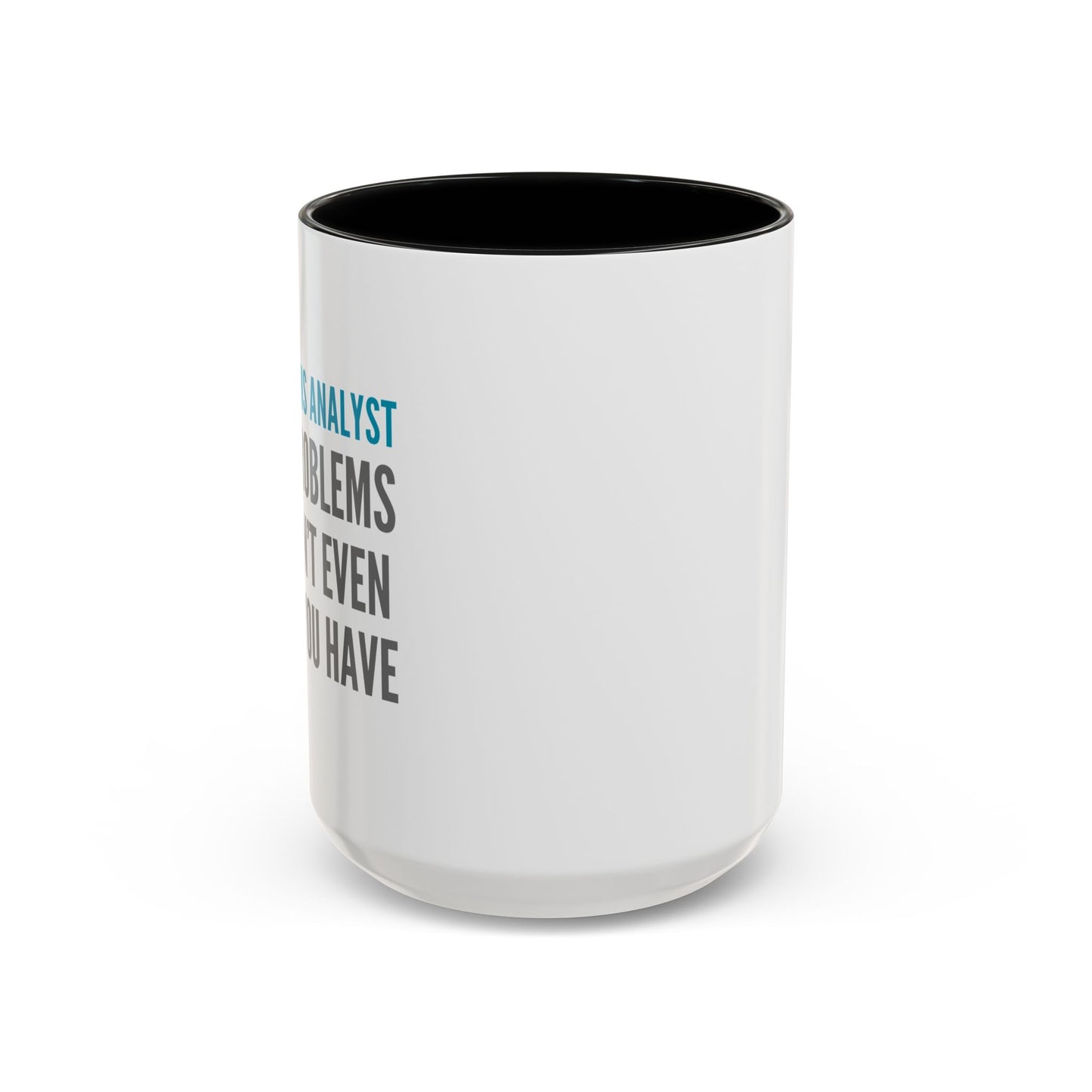 Operations Analyst Coffee Mug – “I Fix Problems You Don’t Even Know You Have”