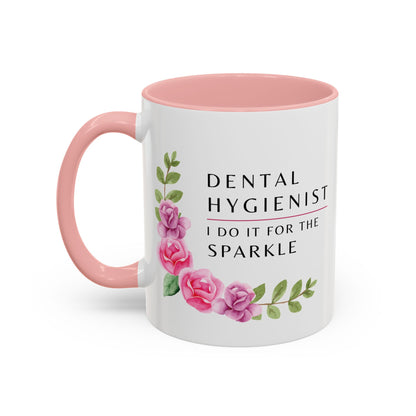 Dental Hygienist Floral Mug – "I Do It for the Sparkle"