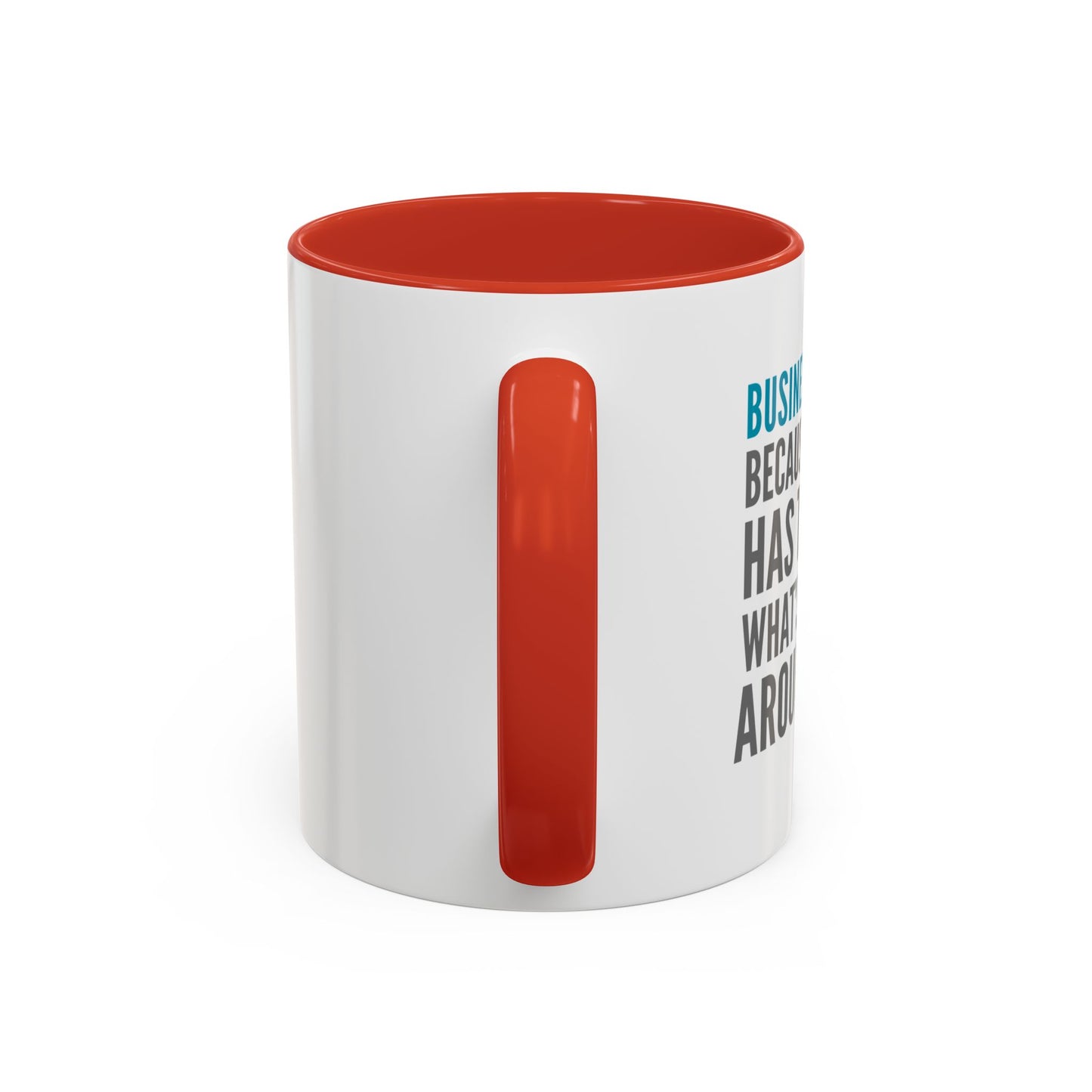 Business Analyst Coffee Mug – “Because Someone Has to Know What’s Going On Around Here”