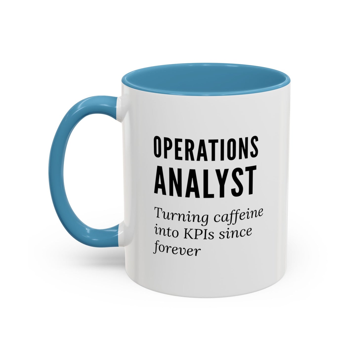 Operations Analyst Coffee Mug – “Turning Caffeine Into KPIs Since...Forever”