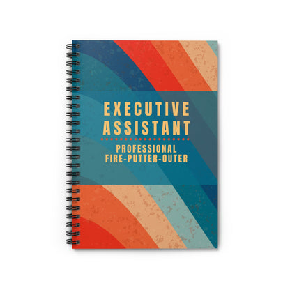 Executive Assistant Spiral Notebook - "Professional fire-putter-outer."