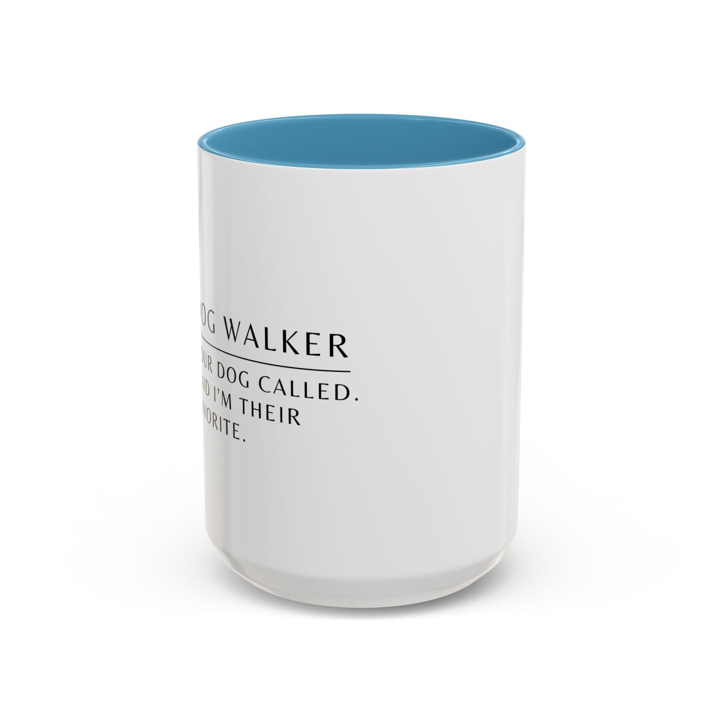 Dog Walker Coffee Mug – “Your dog called. Said I’m their favorite.”
