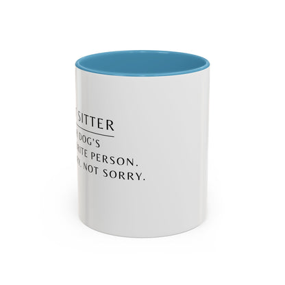 Pet Sitter Coffee Mug – “Your dog’s favorite person. Sorry. Not sorry.”