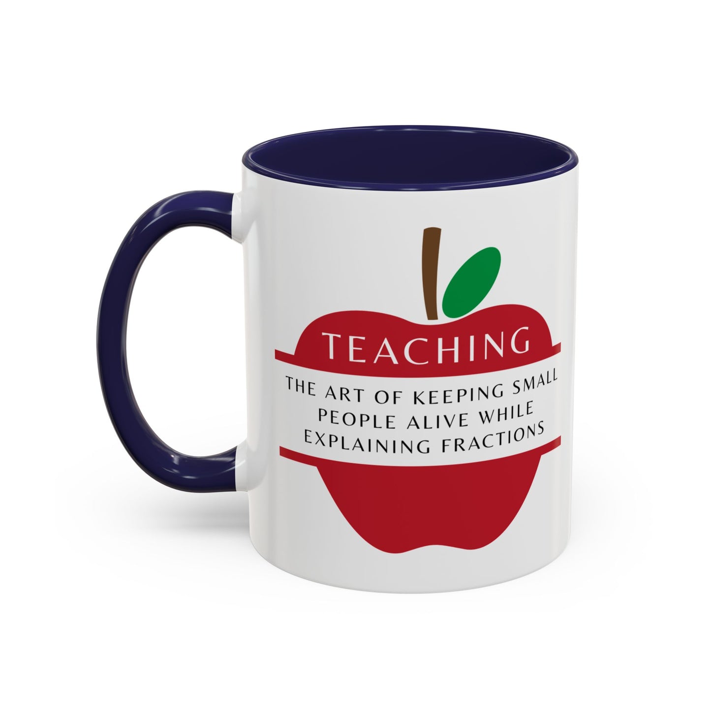 Teacher Coffee Mug – “The art of keeping small humans alive while explaining fractions”