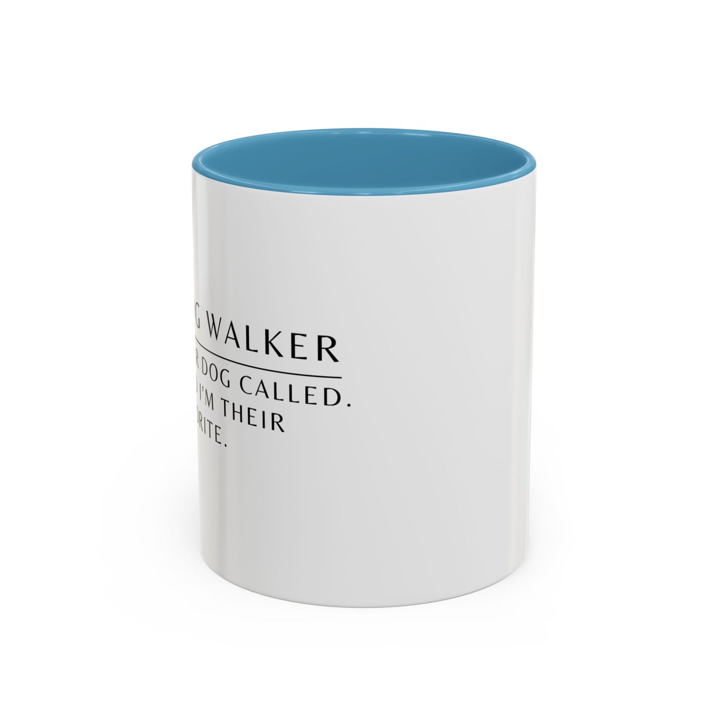 Dog Walker Coffee Mug – “Your dog called. Said I’m their favorite.”