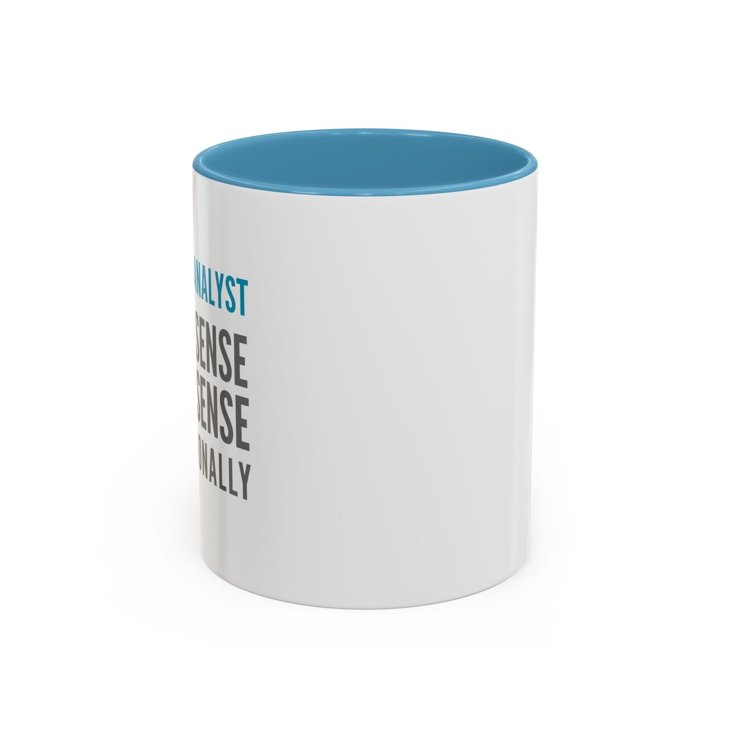 Business Analyst Coffee Mug – “I Make Sense of Nonsense…Professionally”