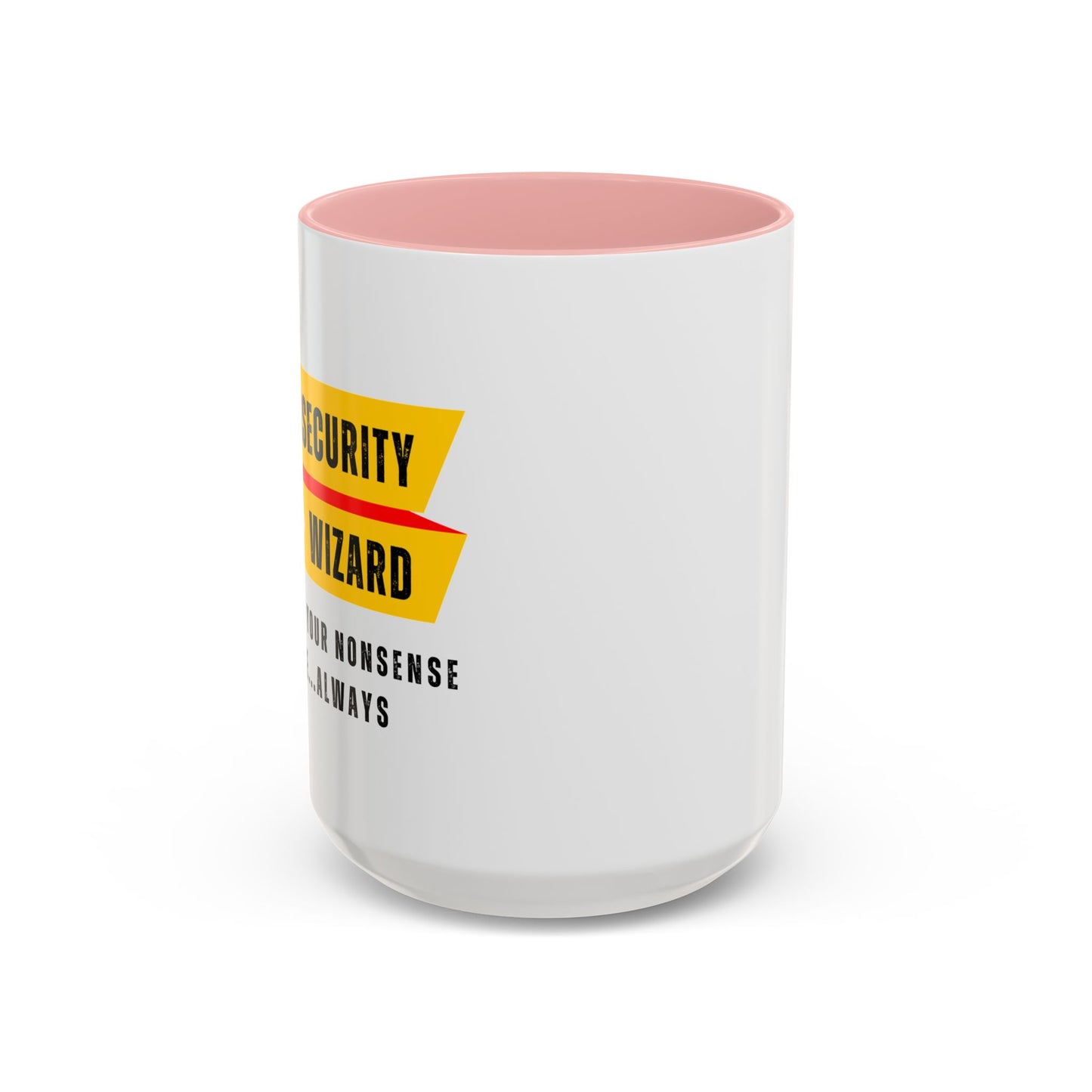 Cybersecurity Coffee Mug - "Securing Your Nonsense Since… Always"