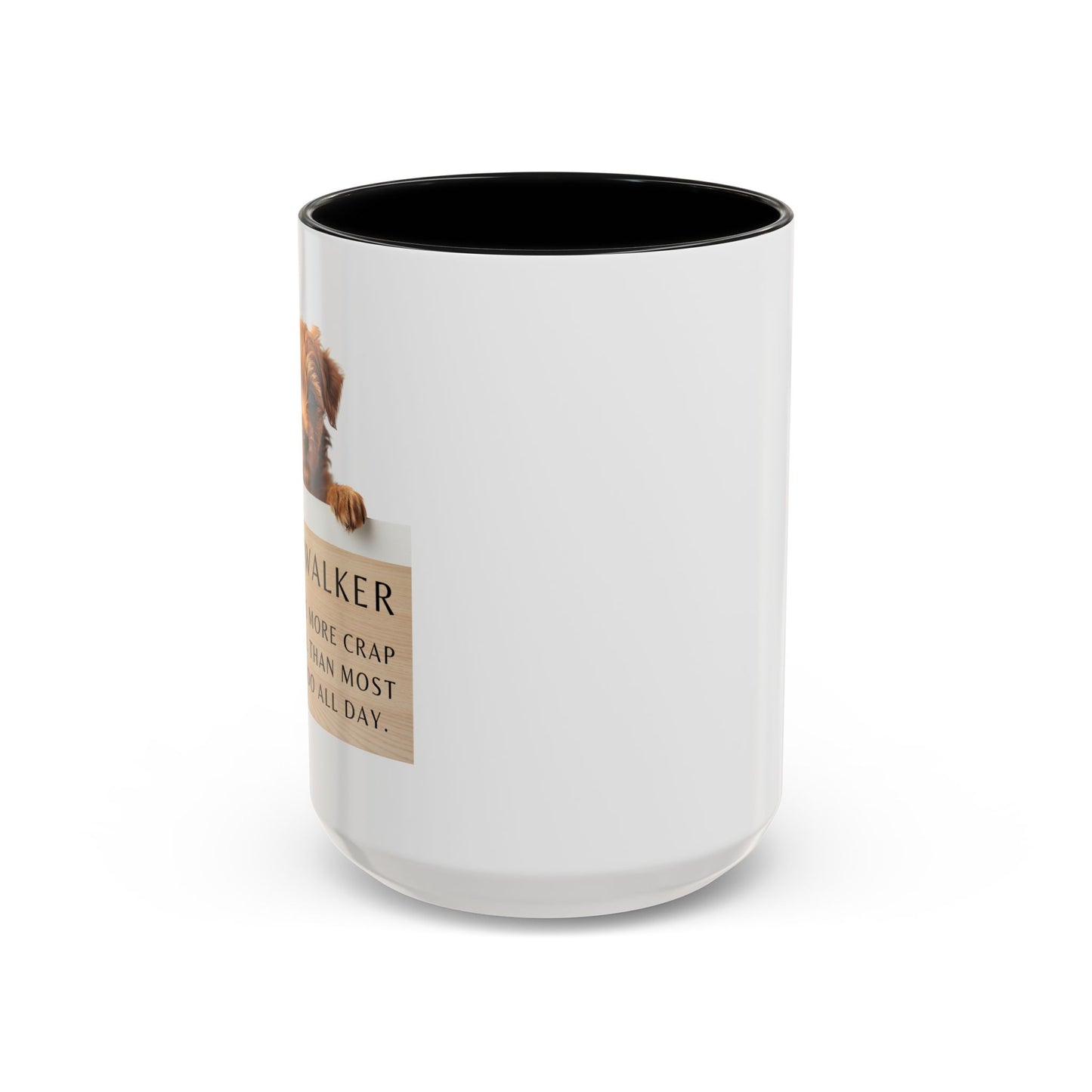 Dog Walker Coffee Mug – “I handle more crap before 9 a.m. than most people do all day.”