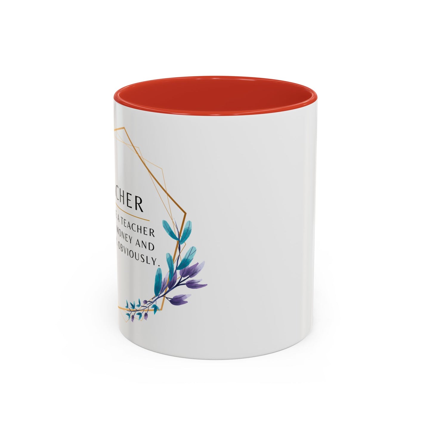 Teacher Coffee Mug – “I became a teacher for the money and glamour. Obviously.”