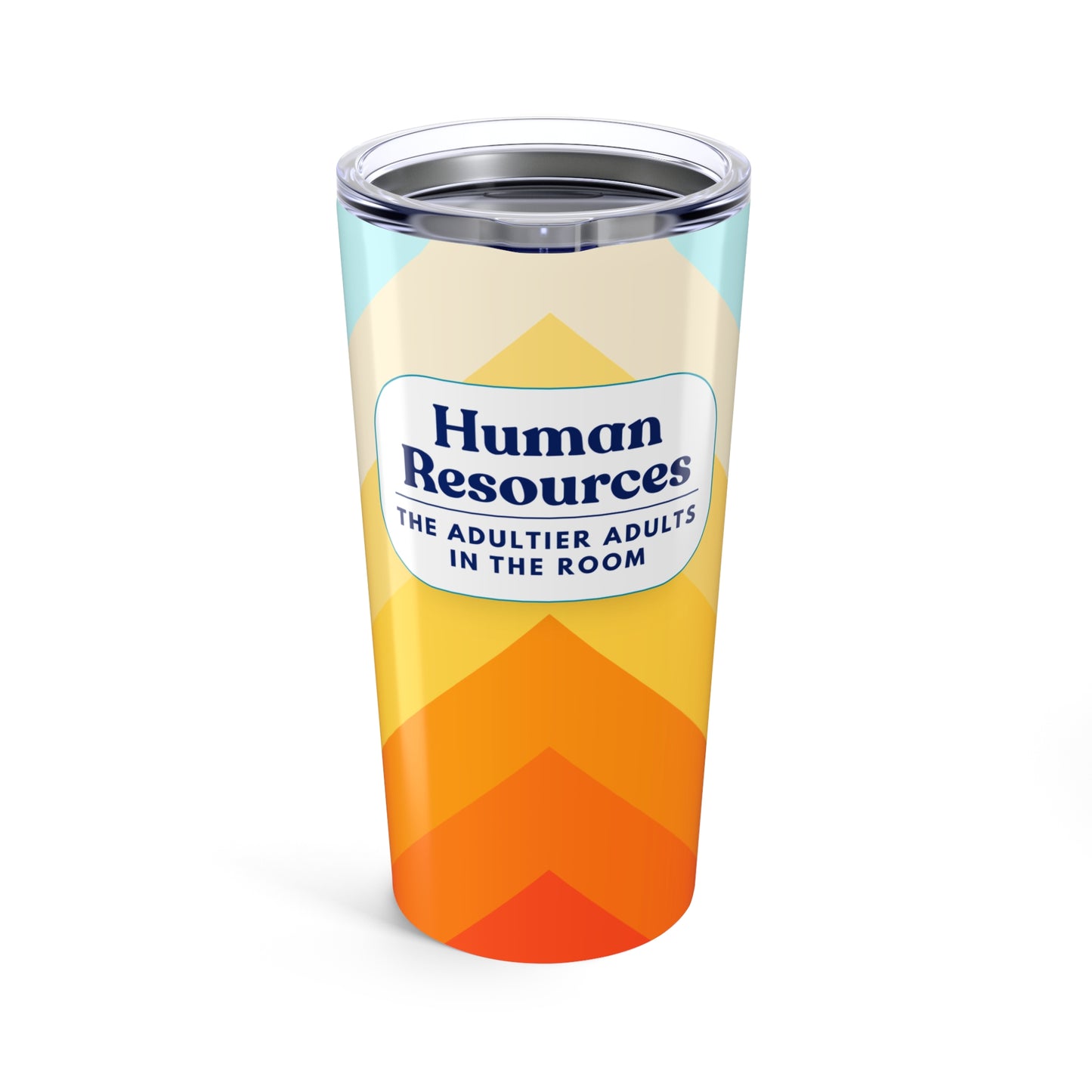 Human Resources Tumbler 20 oz. – “The Adultier Adults in the Room.”