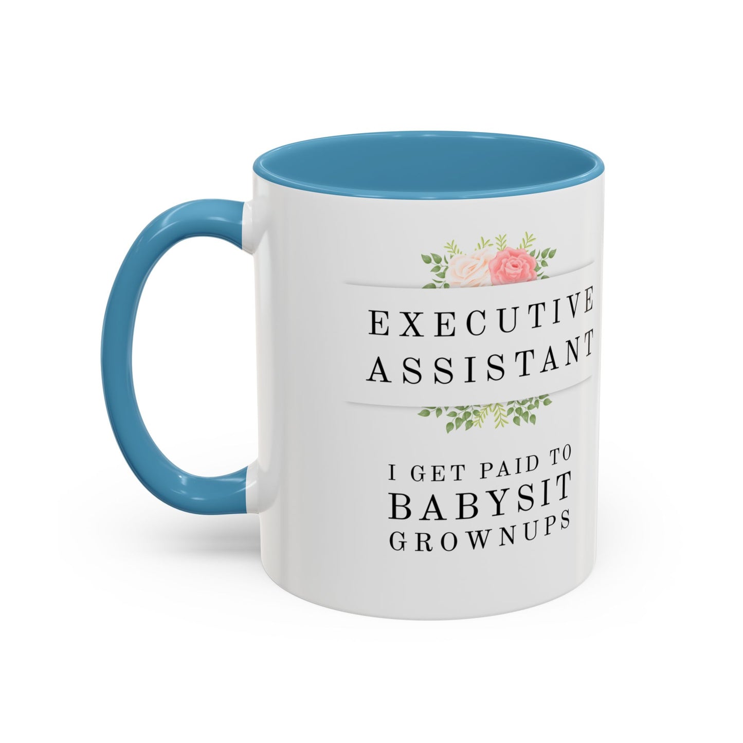 Executive Assistant Floral Coffee Mug - "I Get Paid To Babysit Grownups"