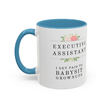 Executive Assistant Floral Coffee Mug - "I Get Paid To Babysit Grownups"