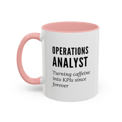 Operations Analyst Coffee Mug – “Turning Caffeine Into KPIs Since...Forever”