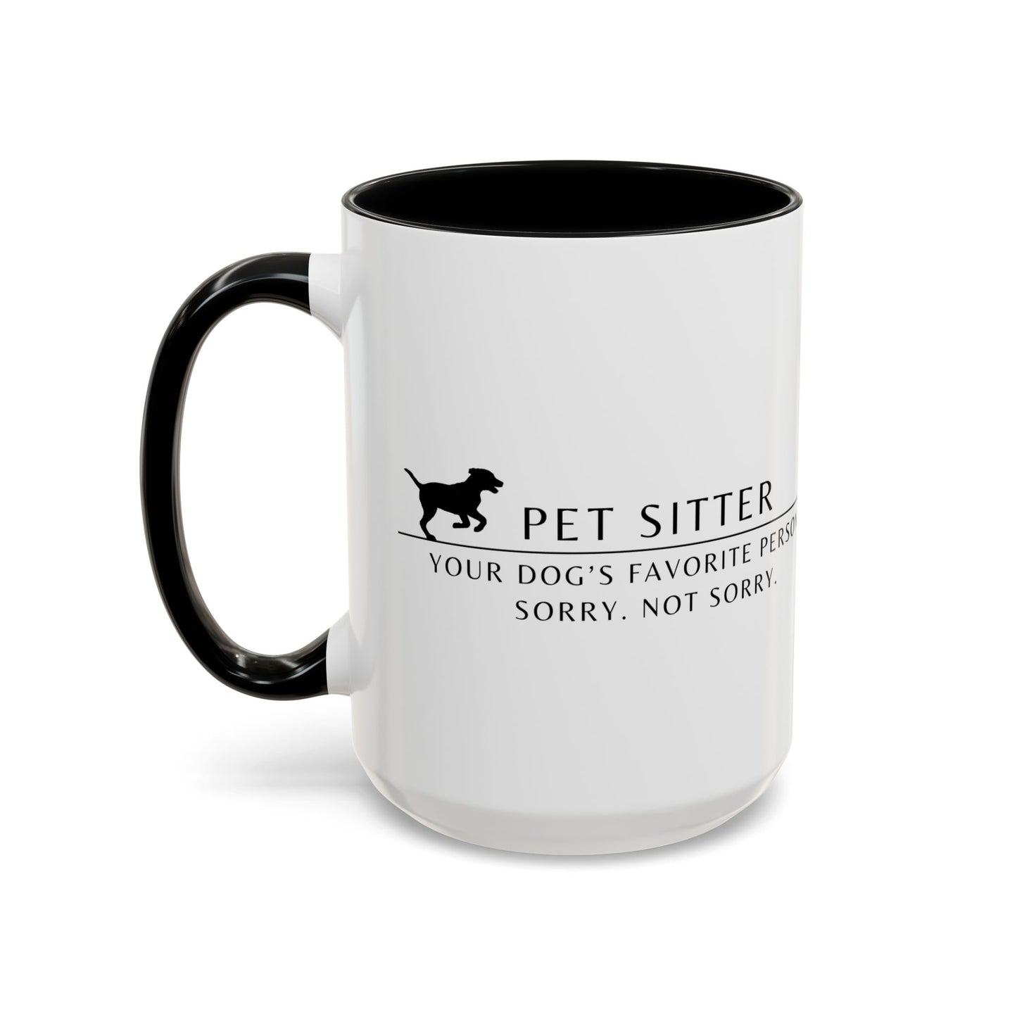 Pet Sitter Coffee Mug – “Your dog’s favorite person. Sorry. Not sorry.”