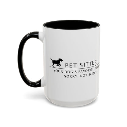 Pet Sitter Coffee Mug – “Your dog’s favorite person. Sorry. Not sorry.”