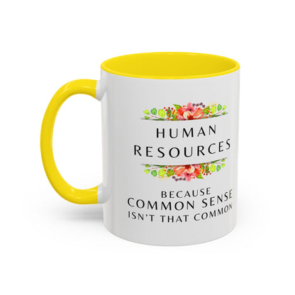 Human Resources Floral Coffee Mug: "Because Common Sense Isn’t That Common"