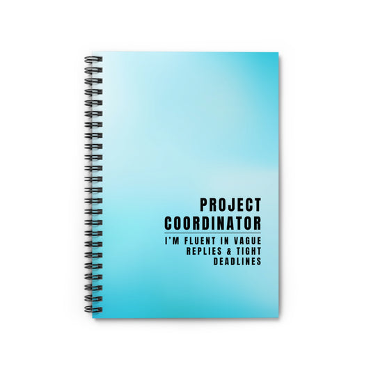 Project Coordinator Spiral Notebook – “I’m fluent in vague replies and tight deadlines.”