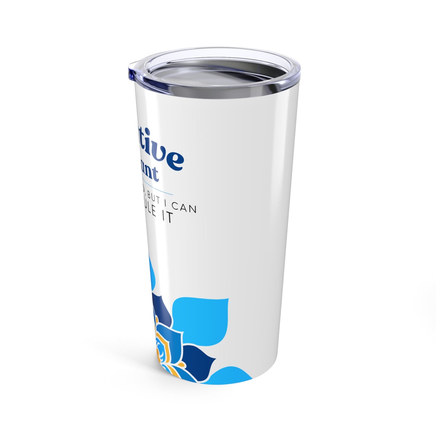 Executive Assistant Tumbler 20 oz. - "I can’t fix stupid, but I can reschedule it."