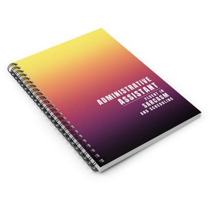Administrative Assistant Spiral Notebook - "I'm Fluent in Sarcasm and Scheduling"