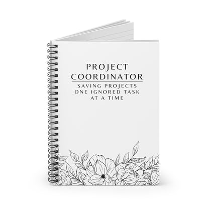 Project Coordinator Spiral Notebook – “Saving projects one ignored task at a time.”