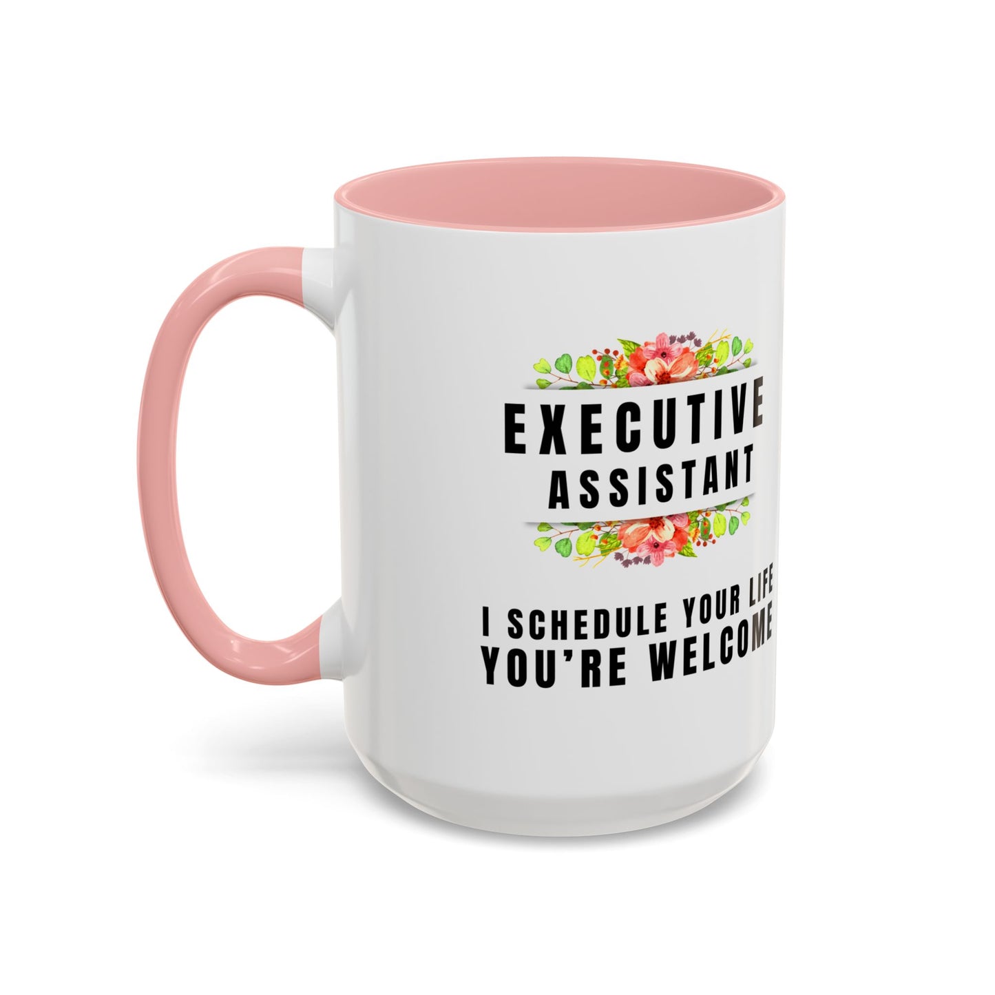 Executive Assistant Floral Coffee Mug - "I schedule your life. You're welcome."