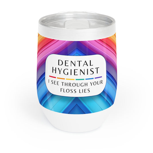 Dental Hygienist Wine Tumbler – “I see through your floss lies”