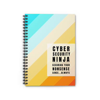 Cybersecurity Spiral Notebook - "Securing Your Nonsense Since… Always"