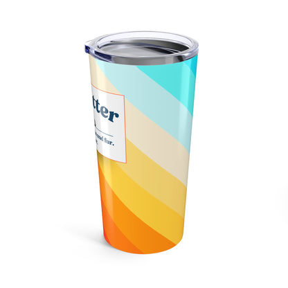 Pet Sitter Tumbler 20 oz. – “Powered by Coffee and Fur. Mostly Fur.”