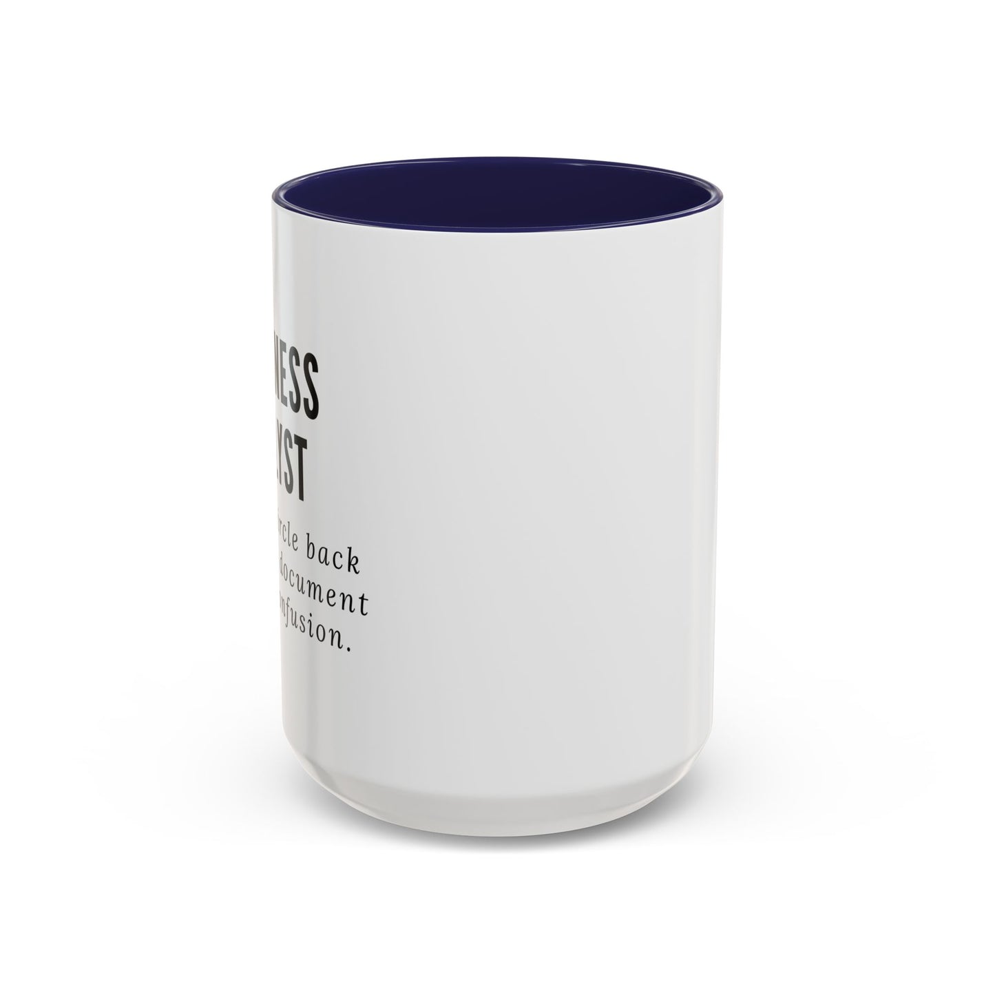 Business Analyst Coffee Mug – “Let’s Circle Back After I Document Your Confusion”