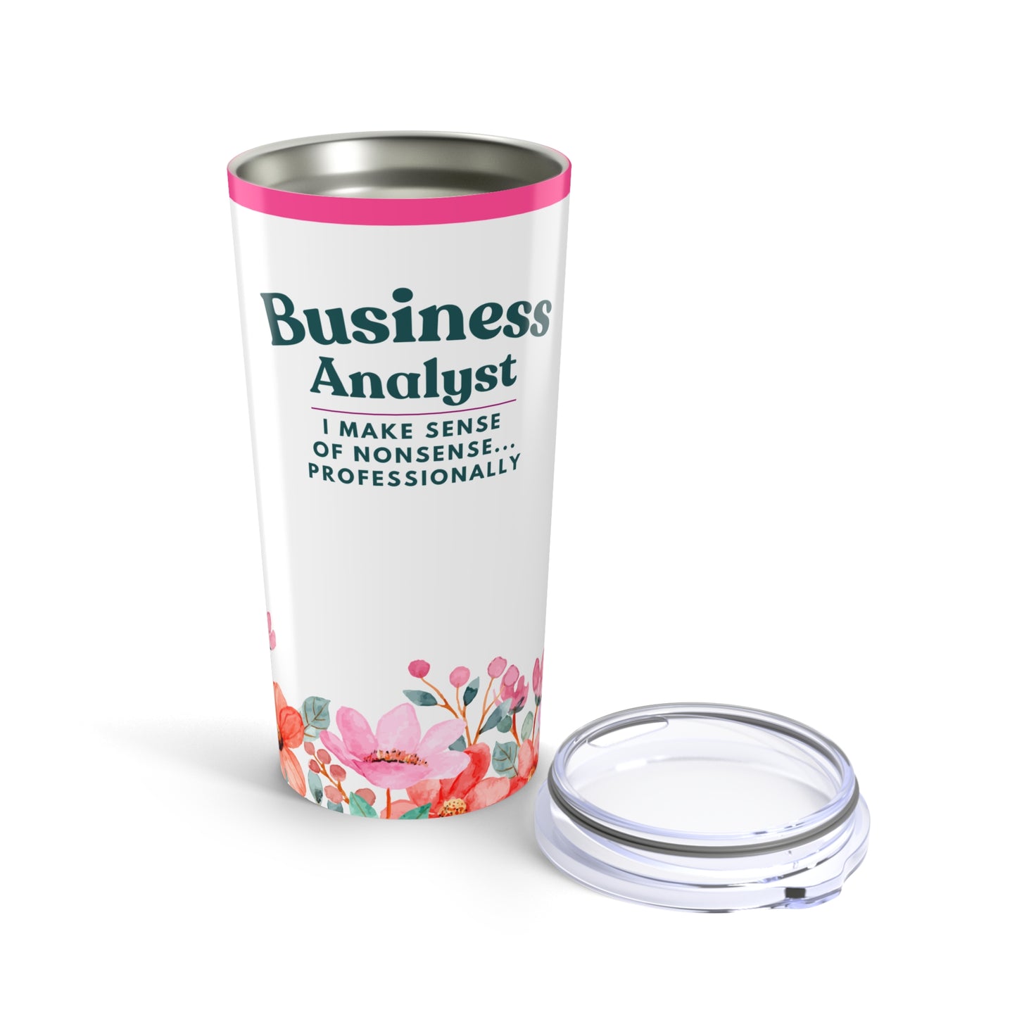 Business Analyst 20oz Tumbler — "I Make Sense of Nonsense... Professionally" Floral Travel Cup