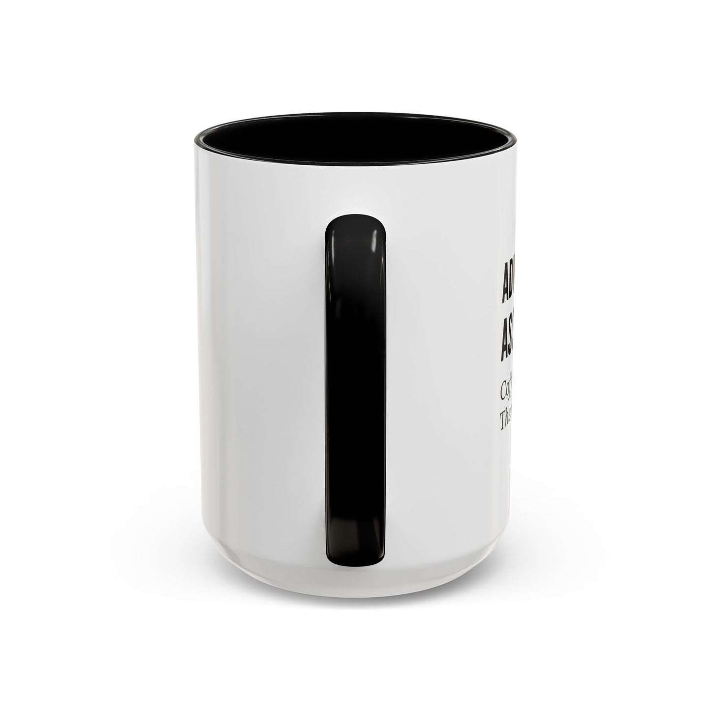 Administrative Assistant Coffee Mug: "Coffee First, Then I’ll Pretend to Care"